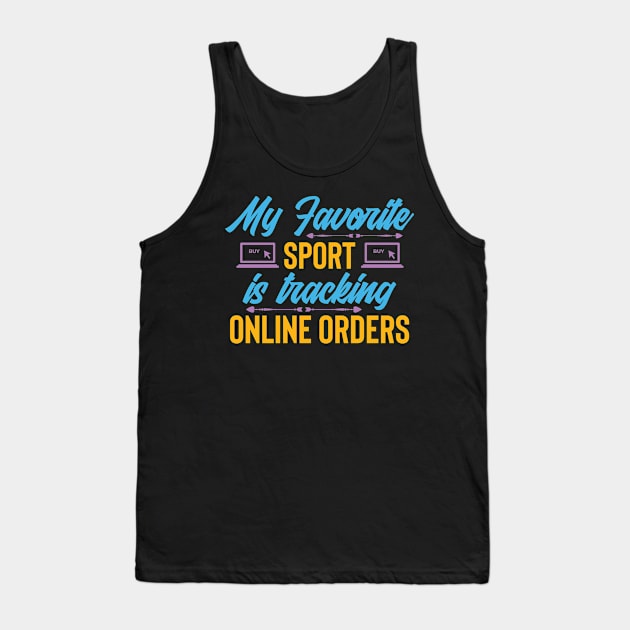 My favorite sport is tracking online orders Tank Top by TomCage